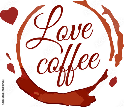 Coffee cup stain creating a circular design featuring the words love coffee and a heart shaped drop, perfect for expressing passion for coffee among enthusiasts