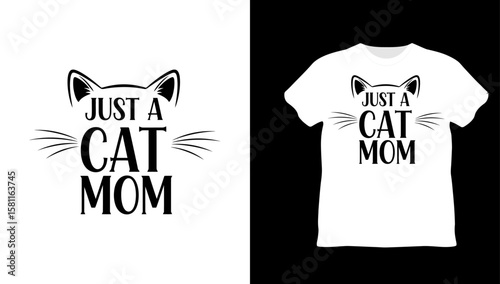 Just a Cat Mom Elegant Black and White T-Shirt Design
