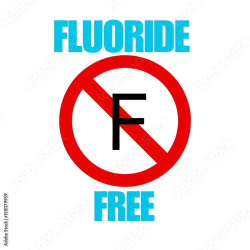 Vector icon, sign with text “Fluoride free” and prohibiting red round sign above letter F, isolated on transparent background. For labeling products such as toothpaste, water and cosmetics.