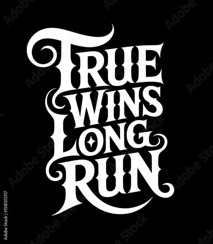 Inspirational motivational phrase "true wins long run" in bold white typography