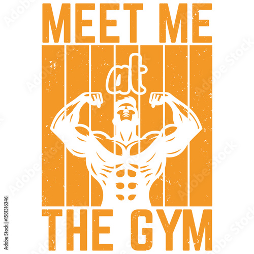 Meet at the Gym: An eye-catching visual depicting a muscular figure flexing, the image boldly proclaims Meet Me At The Gym, encouraging fitness and health.