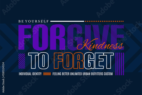 Forgive to Forget. Kindness and Forgiveness Typography Design