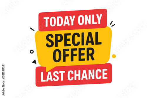 Today only special offer sign, last chance sale promo sticker, urgency info, limited time discount, exclusive sale promotion, marketing badge, urgent deal, clearance