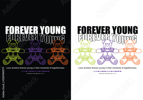 Forever Young Graphic Illustration: Captivating graphic design featuring the phrase "Forever Young" alongside adorable teddy bears. It embodies a message of eternal youth, innocence.