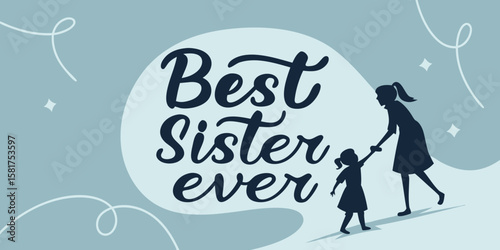 Best Sister Ever – Uplifting handwritten calligraphy design, isolated on a light blue background.