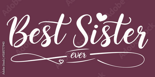 Best Sister Ever – Uplifting handwritten calligraphy design, isolated on dark  pink background.