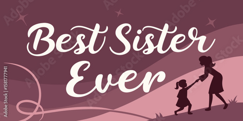 Best Sister Ever – Uplifting handwritten calligraphy design, isolated on dark  pink background.