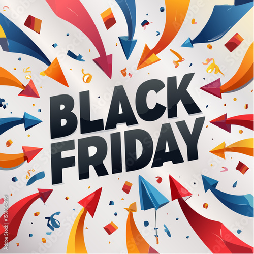Black Friday Explosion: A dynamic graphic celebrates the fervor of Black Friday with a burst of colorful arrows emanating from the central text, symbolizing deals and excitement