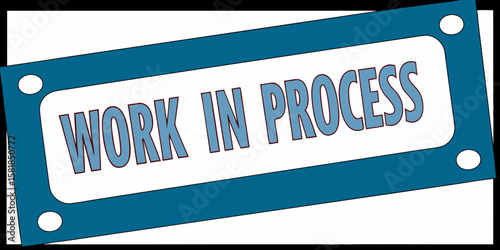 A Stylized Work In Progress Sign with Bold Blue Lettering and a Matching Border Indicating a Project is Currently Under Development or Construction