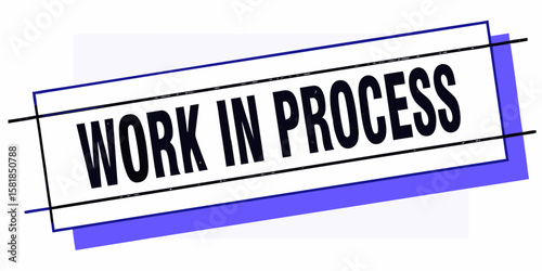 Work in progress stamp with blue border and black text indicating a project is currently underway and not yet completed