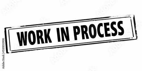 Distressed Black and White Work in Progress Stamp on a White Background Indicating Project Development Construction or Ongoing Tasks with a Grunge Texture