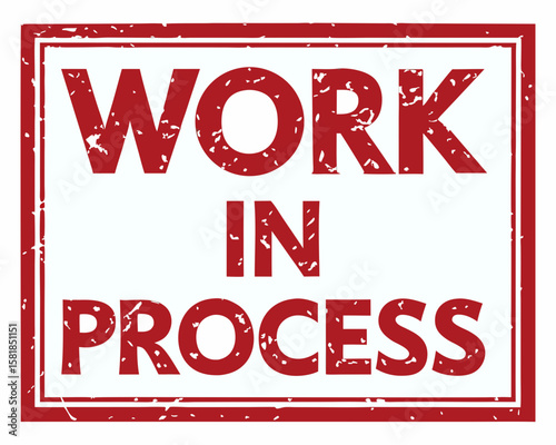 Distressed Red Work in Progress Stamp on White Background Indicating a Project is Underway Still Being Developed and Not Yet Complete or Finalized