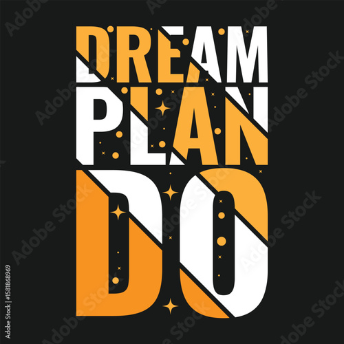 Motivational typography tshirt design, dream plan do
