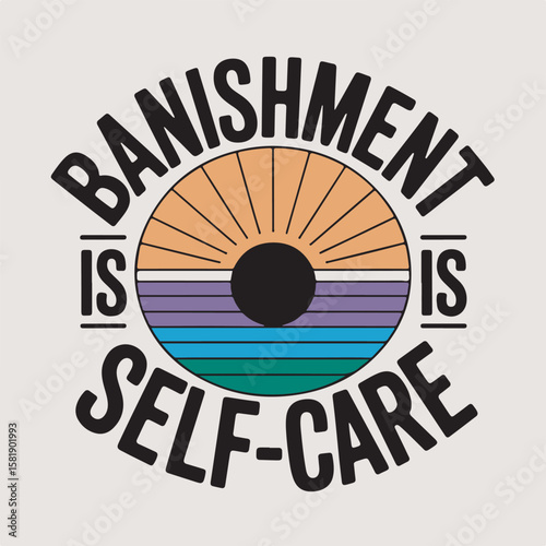 Inspirational self-care quote featuring banishment as an act of self love with retro sunset design and calming colors.