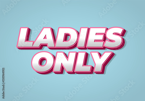 A bold and colorful graphic text design that reads LADIES ONLY in a three dimensional style with a l