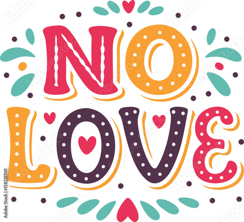 Typography graphic celebrating a sentiment of absence of affection suitable for apparel and decorative applications