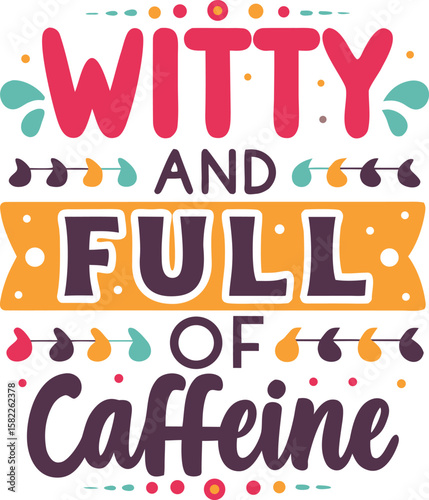 Humorous coffee lover typography t shirt design featuring witty caffeine related phrases and bold text