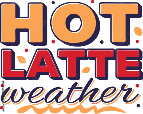 Warm beverage typography t shirt design featuring cozy latte art and weather themed text elements
