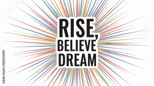 Rise, Believe, Dream - Motivational Energy Burst Vector