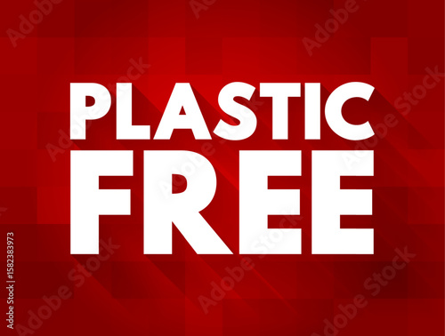 Plastic Free - the overall or cumulative product that is being sold to the end consumer, text concept background