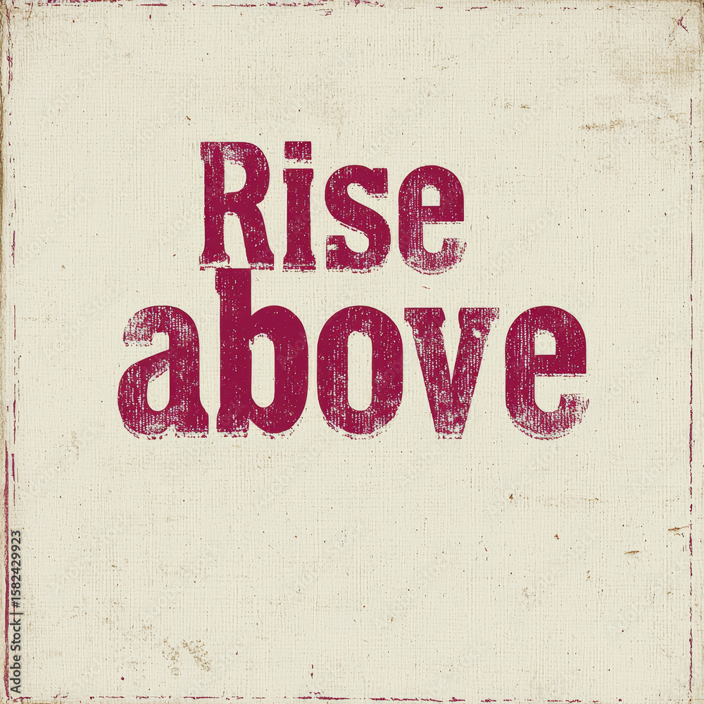 Fototapeta premium Rise Above: Inspirational Text on Rustic Background