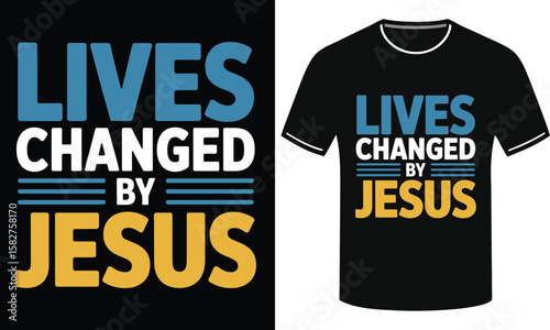 LIVES CHANGED BY JESUS T-SHIRT DESIGN 