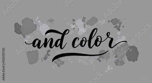Gray Background with Black Handwritten Text and Watercolor Paint Splashes for Artistic or Creative Design