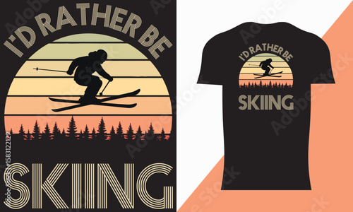 
Skiing tshirt design i'd rather be skiing t-shirt