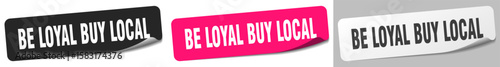 be loyal buy local sticker. be loyal buy local sticker set on white background