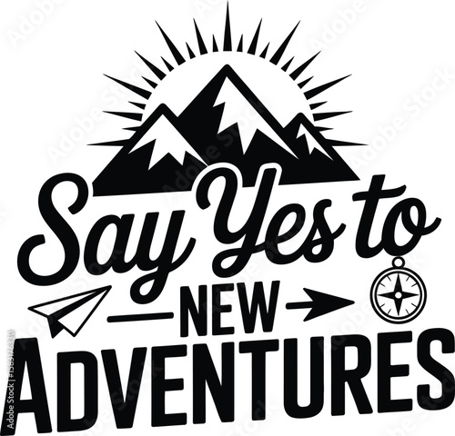 Say Yes To New Adventures Mountains Paper Plane Compass