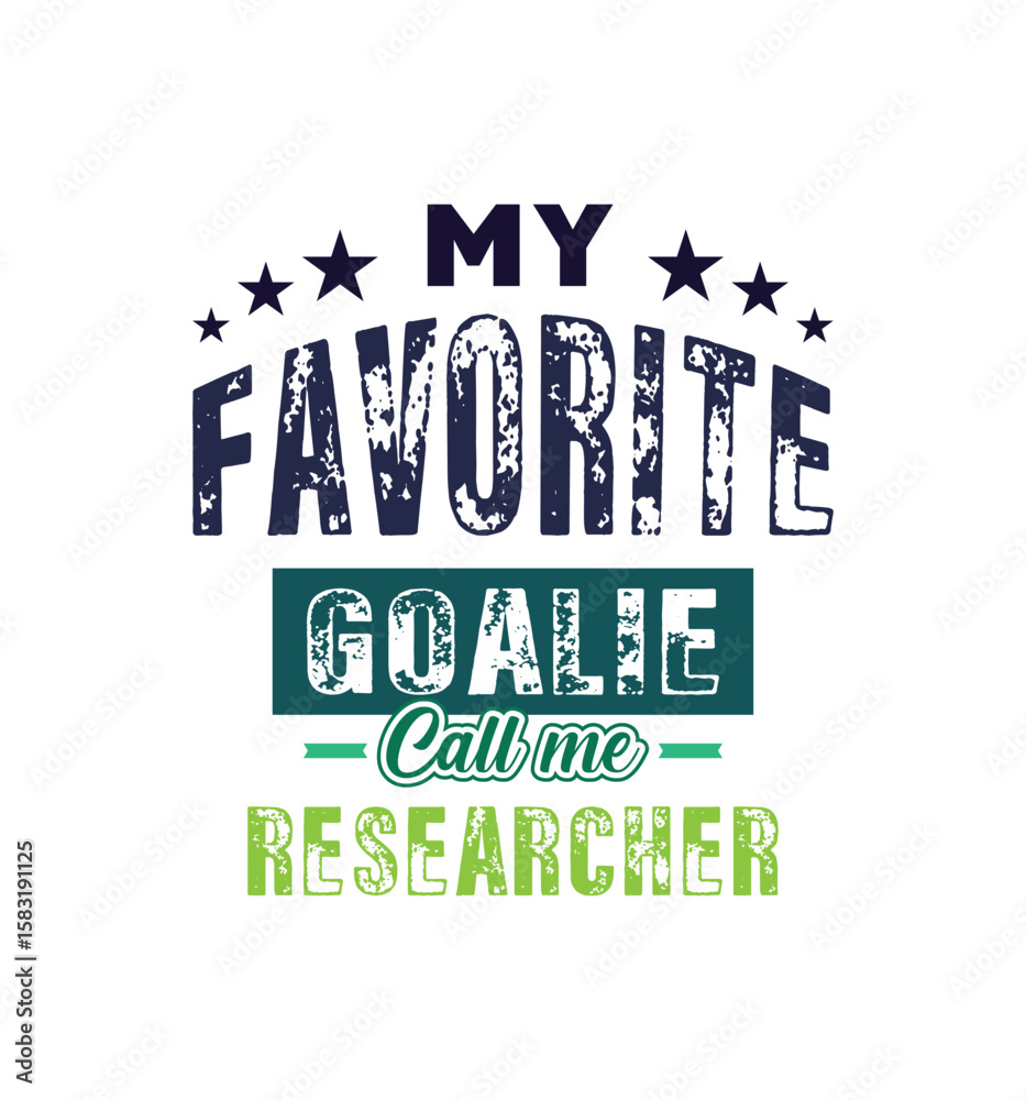 Obraz premium My favorite goalie calls me Researcher. Vector Illustration quote. For t shirt, print, gift card, label sticker, mug design. Gift t shirt for your beloved. POD.