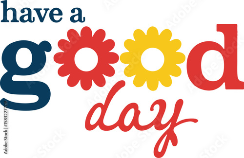 Have a Good Day Greeting Card with Red and Yellow Flowers Cheerful Design

