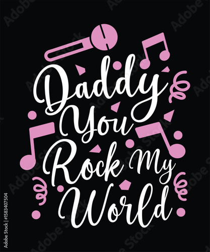 Daddy You Rock My World. Vector, Graphic, Illustration, Clipart, Logotype, Sticker, Father’s Day Cute T-shirt Design.