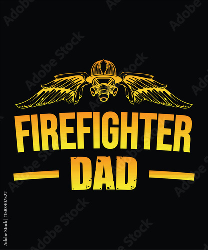 Firefighter Dad. Vector, Graphic, Illustration, Clipart, Logotype, Sticker, Father’s Day Cute T-shirt Design.