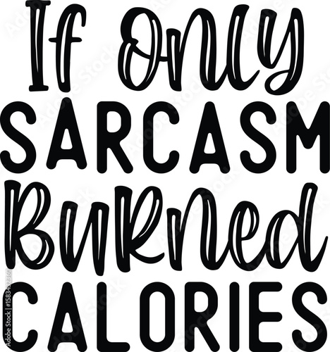 if only sarcasm burned calories