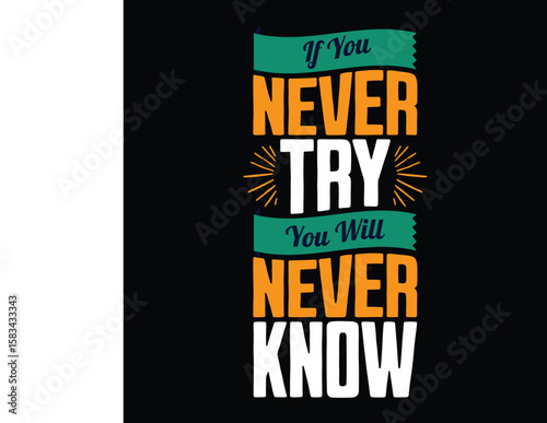 If you never try you will never know motivational inspirational