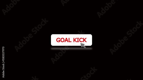 Cursor click goal kick text button animation on black background.Cursor click button with the word goal kick and blur effect.