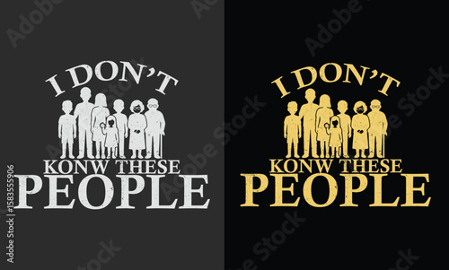 I don't know these people, funny jock t shirt design for a family reunion gift. 