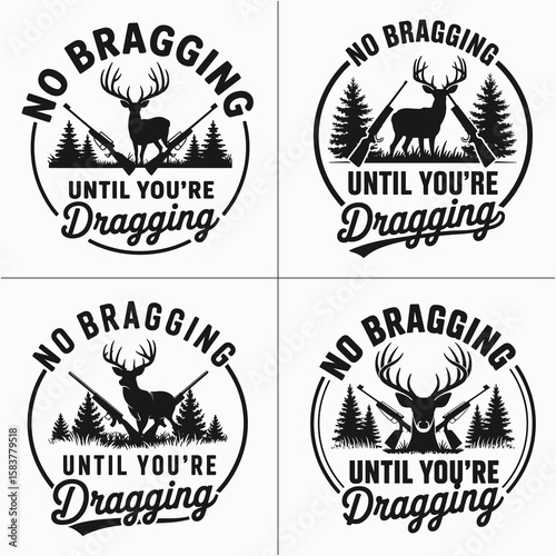 No Bragging Until You’re Dragging - Black and White Hunting Quote Graphic with Deer, Antlers, and Forest for Hunting Enthusiasts and Outdoor Lovers