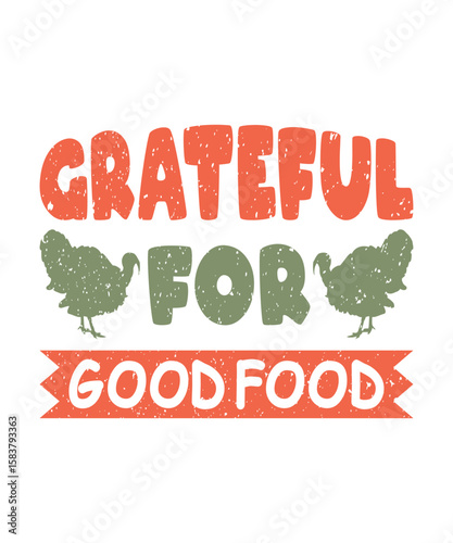 Grateful for good Food. A beautiful design for Thanksgiving Day, perfect for your T-shirts, mugs, and other projects.