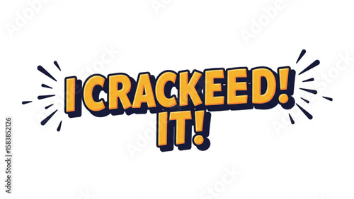 A typographic design featuring the bold text "I CRACKEED IT!" ideal for motivational posters, celebration graphics, and achievement announcements.
