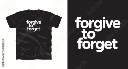 forgive to forget, motivational typography vector t-shirt design print