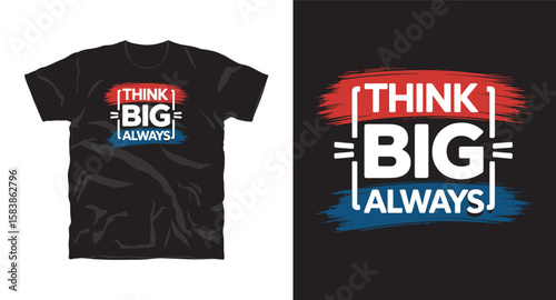 Think Big Always, motivational typography vector t-shirt design print