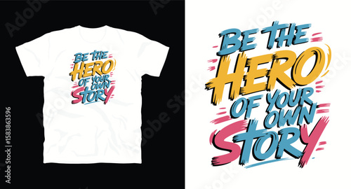 Be the hero of your own story, motivational typography vector t-shirt design print