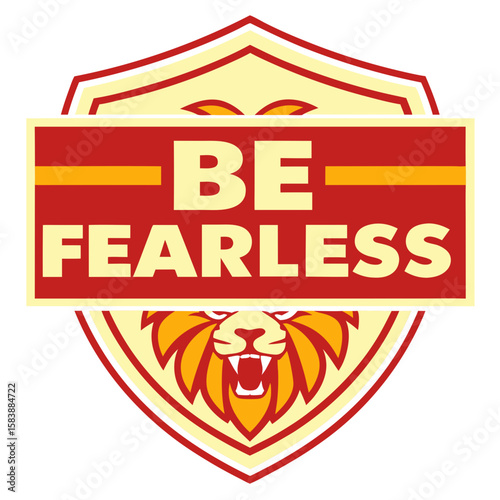 Be fearless motivational logo in badge shape