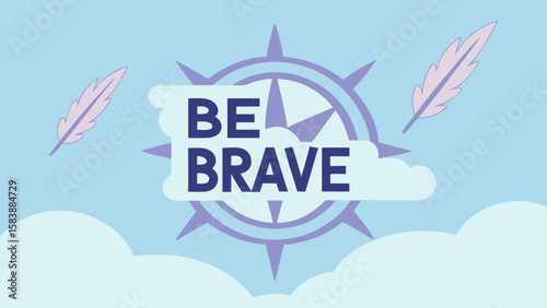 Be brave motivational quote on pastel background
