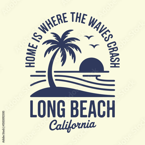 Home is where the waves crash. Long beach California. summer beach sunshine vector print design artwork, take me to the sunshine, Beach Paradise Print T-shirt Graphics Design, typography slogan 