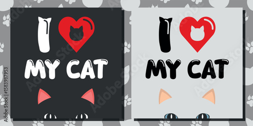 Decorative Posters I LOVE MY CAT - Cat Head and Ears Silhouette in Two Versions, Black and White Cats. Square Shape.