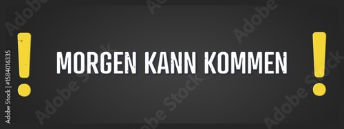 Photography Morgen kann kommen (Tomorrow can come) - A blackboard illustration with white text