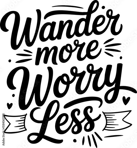 Wander More, Worry Less Outdoor Lettering Quote for T-Shirt and Product Designs; SVG Format